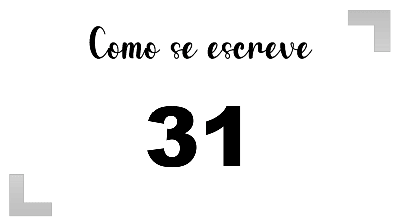 Como Escrever o Número 31: Extenso, Inglês e Ordinal | Letras FF